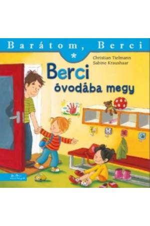 Berci óvodába megy - Barátom, Berci