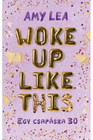 Woke Up Like This - Egy csapásra 30
