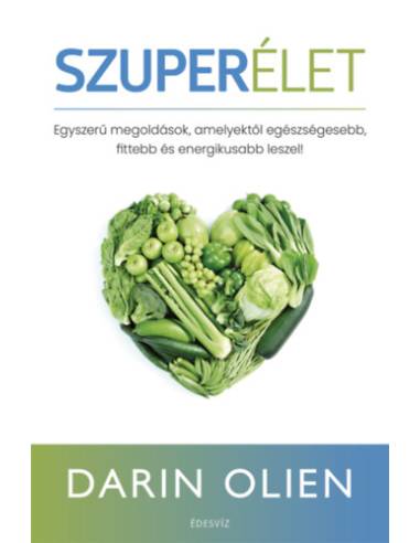 Szuperélet - Egyszerű megoldások, amelyektől egészségesebb, fittebb és energikusabb leszel