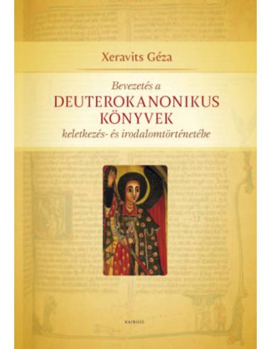 Bevezetés a Deuterokanonikus könyvek keletkezés- és irodalomtörténetébe - Xeravits Géza