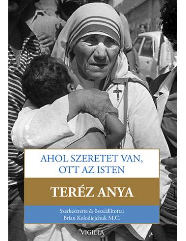 Ahol szeretet van, ott az Isten - Út a szorosabb egységre Istennel és a nagyobb szeretetre az emberek iránt