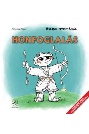 Honfoglalás - Őseink nyomában - Történelmi színező, foglalkoztató oldalakkal