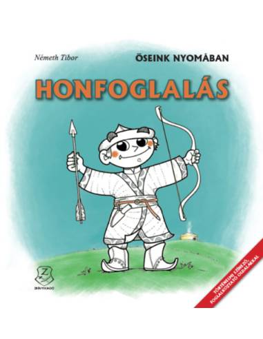 Honfoglalás - Őseink nyomában - Történelmi színező, foglalkoztató oldalakkal