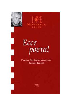 Ecce poeta! - Farkas Árpáddal beszélget Benkei Ildikó - Benkei Ildikó