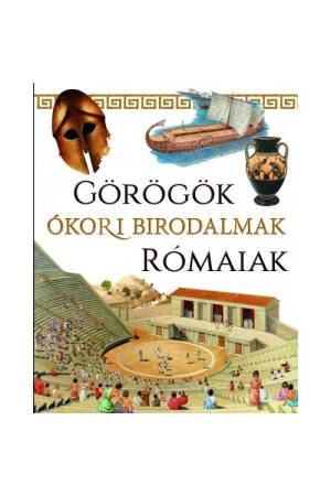 Ókori birodalmak - Görögök, rómaiak
