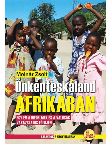 Önkénteskaland Afrikában - egy év a hiedelmek és a valóság varázslatos földjén