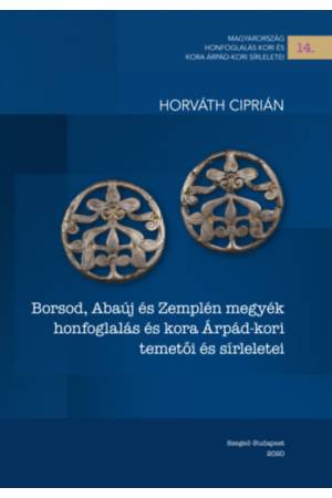 Borsod, Abaúj és Zemplén megyék honfoglalás és kora Árpád-kori temetői és sírleletei