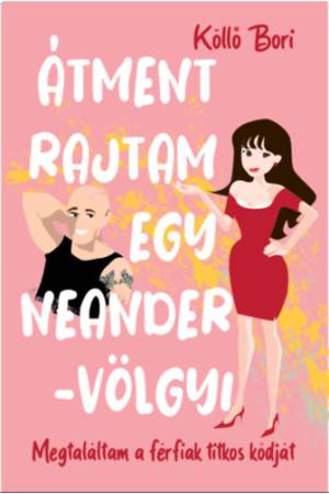 Átment rajtam egy Neander-völgyi - Megtaláltam a férfiak titkos kódját 2