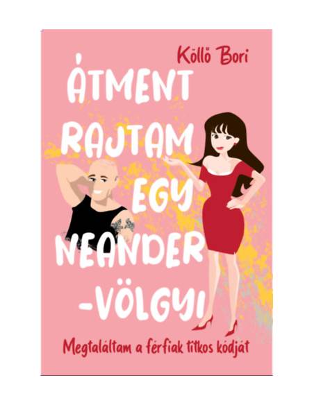 Átment rajtam egy Neander-völgyi - Megtaláltam a férfiak titkos kódját