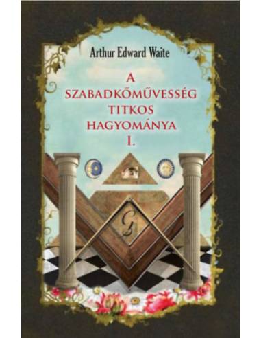 A szabadkőművesség titkos hagyománya I.