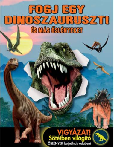 Fogj egy dinoszauruszt! - És más őslényeket