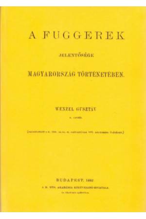 A Fuggerek jelentősége Magyarország történetében - Wenzel Gusztáv
