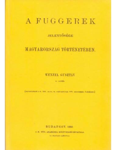 A Fuggerek jelentősége Magyarország történetében - Wenzel Gusztáv