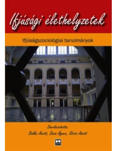 Ifjúsági élethelyzetek - Ifjúságszociológiai tanulmányok