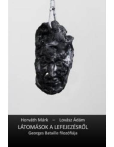 Látomások a lefejezésről - Horváth Márk, Lovász Ádám