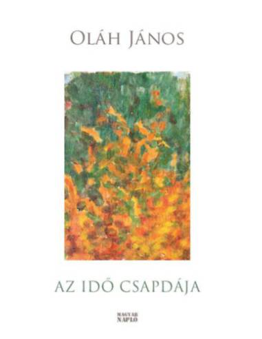 Az idő csapdája - Esszék, tárcák, vezércikkek