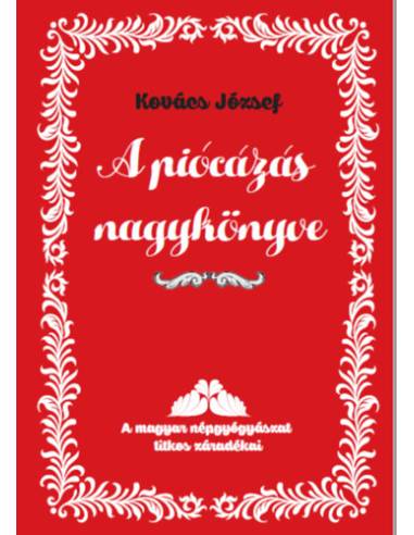 A piócázás nagykönyve - A magyar népgyógyászat titkos záradékai