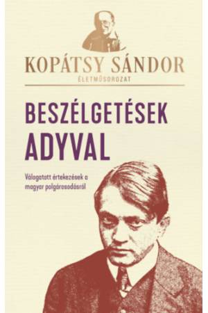 Beszélgetések Adyval - Válogatott értekezések a magyar polgárosodásról