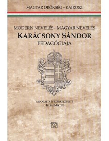 Karácsony Sándor pedagógiája - Modern nevelés - Magyar nevelés - Heltai Miklós