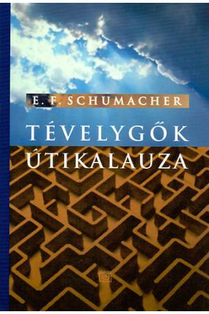 Tévelygők útikalauza - Ernst F. Schumacher