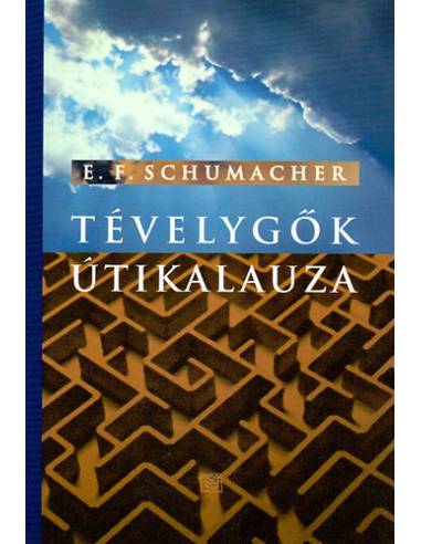 Tévelygők útikalauza - Ernst F. Schumacher