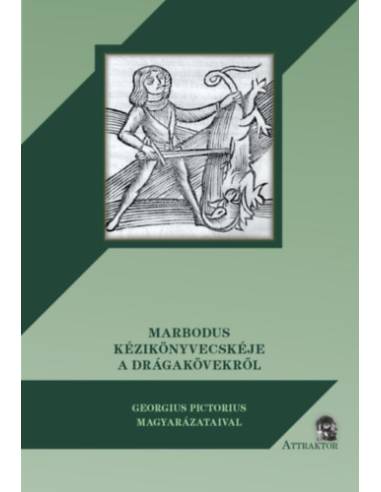 Marbodus kézikönyvecskéje a drágakövekről - Georgius Pictorius magyarázataival