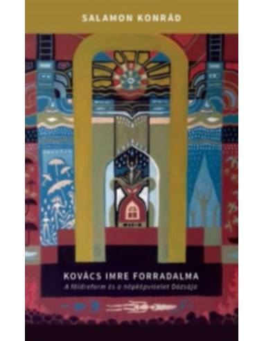 Kovács Imre forradalma - A földreform és a népképviselet Dózsája