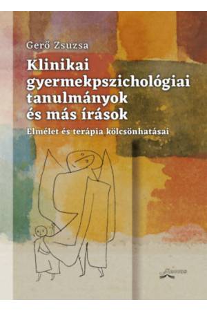 Klinikai gyermekpszichológiai tanulmányok és más írások - Elmélet és terápia kölcsönhatásai