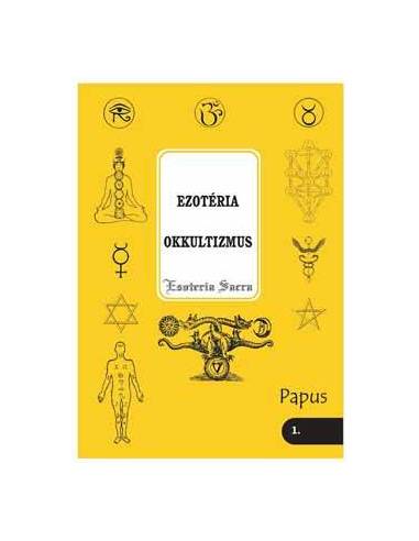 Ezotéria - Okkultizmus (Esoteria sacra 1.) - Bevezetés az okkult tudományba
