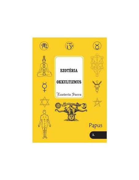 Ezotéria - Okkultizmus (Esoteria sacra 1.) - Bevezetés az okkult tudományba