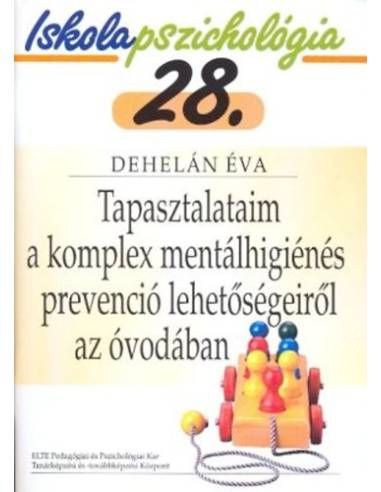 Tapasztalataim a komplex mentálhigiénés prevenció lehetőségeiről az óvodában - Iskolapszichológia 28.