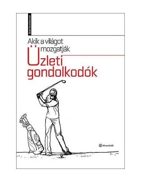 Akik a világot mozgatják - Üzleti gondolkodók