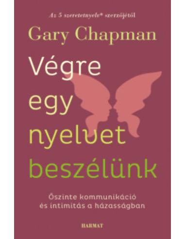 Végre egy nyelvet beszélünk - Őszinte kommunikáció és intimitás a házasságban
