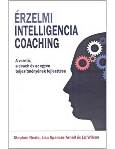 Érzelmi intelligencia coaching - A vezető, a coach és az egyéni teljesítmények fejlesztése