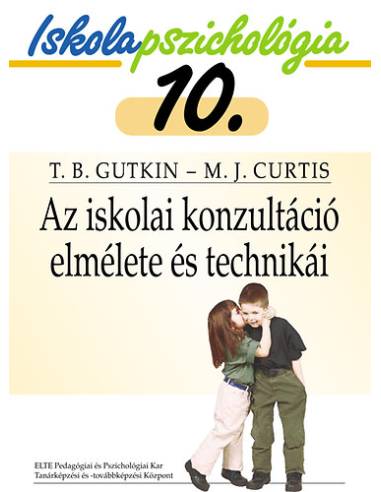 Az iskolai konzultáció elmélete és technikái - Iskolapszichológia 10.
