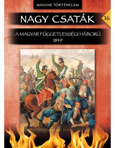 Nagy csaták 16. - A magyar függetlenségi háború 1849