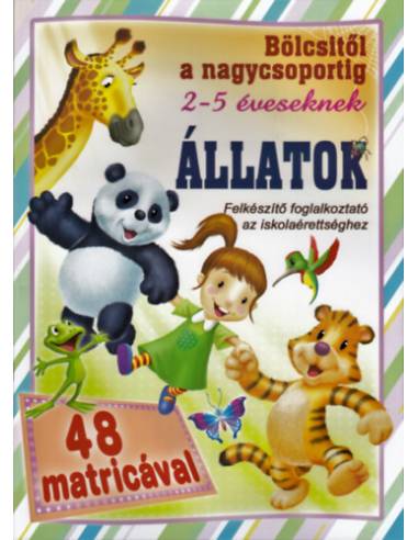 Állatok - bölcsitől a nagycsoportig - Felkészítő foglalkoztató az iskolaérettséghez 2-5 éveseknek 48 matricával