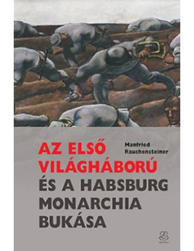 Az első világháború és a Habsburg Monarchia bukása