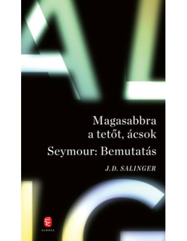 Magasabbra a tetőt, ácsok - Seymour: bemutatás