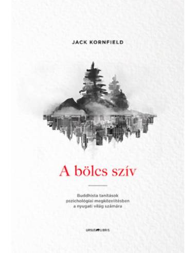 A bölcs szív - Buddhista tanítások pszichológiai megközelítésben a nyugati világ számára