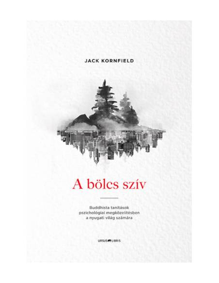 A bölcs szív - Buddhista tanítások pszichológiai megközelítésben a nyugati világ számára