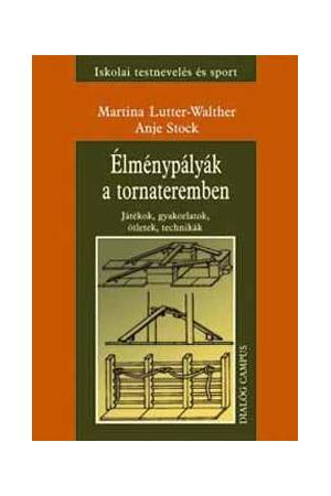 Élménypályák a tornateremben - Játékok, gyakorlatok