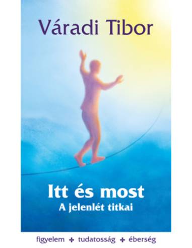 Itt és most - A jelenlét titkai