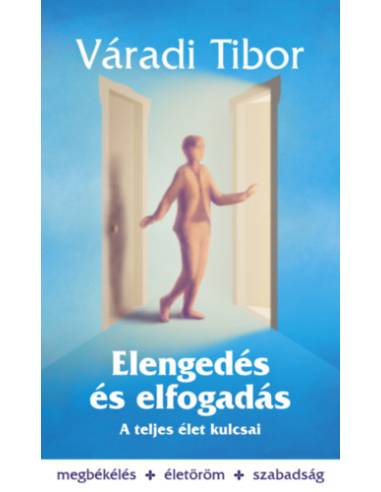 Elengedés és elfogadás - A teljes élet kulcsai