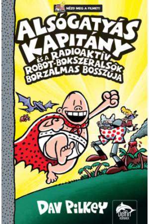 Alsógatyás Kapitány és a radioaktív robot-bokszeralsók borzalmas bosszúja