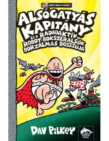 Alsógatyás Kapitány és a radioaktív robot-bokszeralsók borzalmas bosszúja