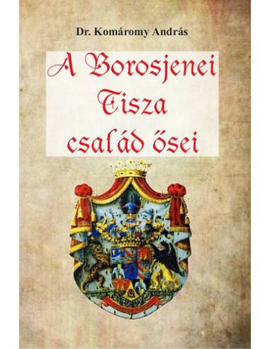 A Borosjenei Tisza család ősei
