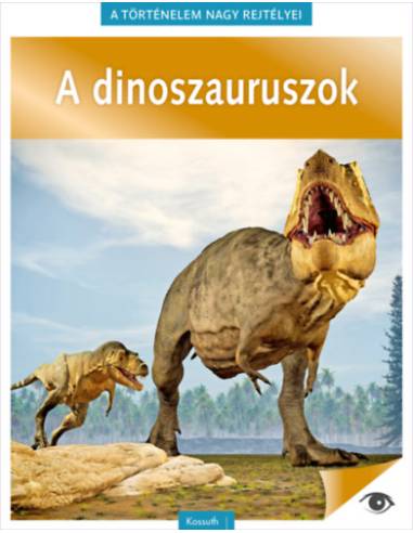 A történelem nagy rejtélyei 14. - A dinoszauruszok