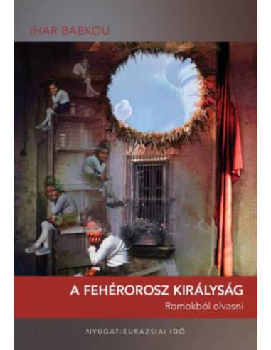 A Fehérorosz Királyság - Romokból olvasni