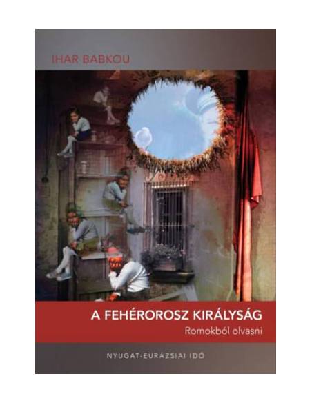A Fehérorosz Királyság - Romokból olvasni